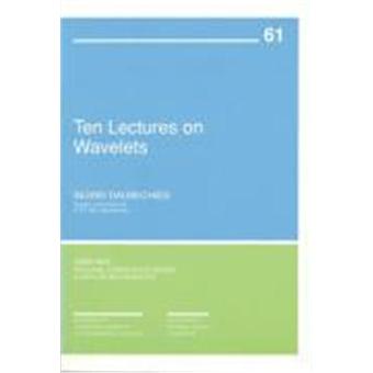 Ten Lectures on Wavelets (CBMS-NSF Regional Conference